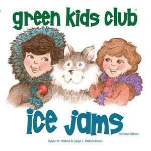 Ice Jams - Second Edition by Sylvia M. Medina, Saige J. Ballock-Dixon