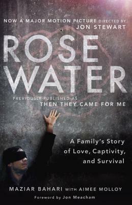 Rosewater: A Family's Story of Love, Captivity, and Survival by Jon Meacham, Maziar Bahari, Aimee Molloy