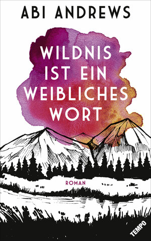 Wildnis ist ein weibliches Wort by Abi Andrews