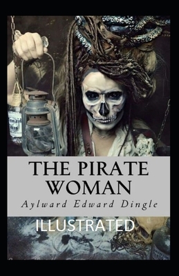 The Pirate Woman Illustrated by Aylward Edward Dingle