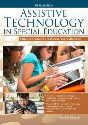 Assistive Technology in Special Education: Resources to Support Literacy, Communication, and Learning Differences by Joan Green