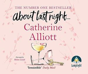 About Last Night... by Catherine Alliott, Helen Lloyd