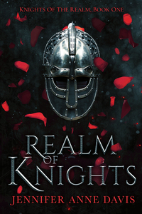 Realm of Knights by Jennifer Anne Davis