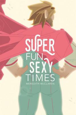 Super Fun Sexy Times Vol. 1 by Meredith McClaren