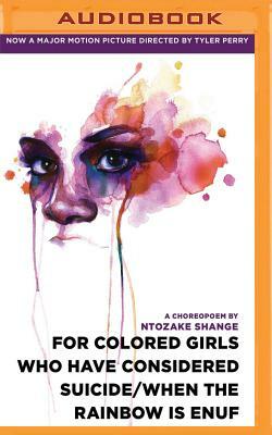 For Colored Girls Who Have Considered Suicide/When the Rainbow Is Enuf by Ntozake Shange
