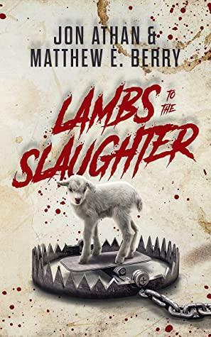 Lambs to the Slaughter by Matthew Berry, Jon Athan