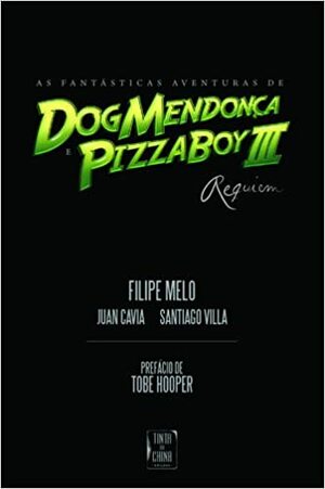 As Fantásticas Aventuras de Dog Mendonça e Pizzaboy III: Requiem by Filipe Melo