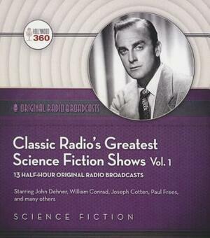 Classic Radio's Greatest Science Fiction Shows, Vol. 1 by Hollywood 360