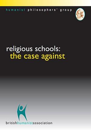 Religious Schools: The Case Against by David Archard