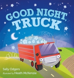 Good Night, Truck by Sally Odgers, Heath McKenzie