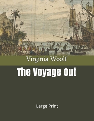 The Voyage Out: Large Print by Virginia Woolf