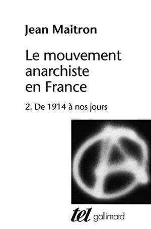 Le Mouvement Anarchiste En France, Tome 2:De 1914 à Nos Jours by Jean Maitron