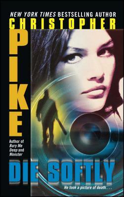 Die Softly by Christopher Pike