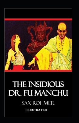 The Insidious Dr. Fu-Manchu Illustrated by Sax Rohmer