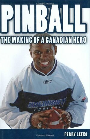 Pinball: The Making of a Canadian Hero by Perry Lefko