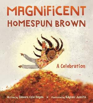 Magnificent Homespun Brown: A Celebration by Samara Cole Doyon
