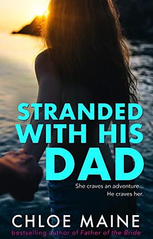 Stranded With His Dad by Chloe Maine