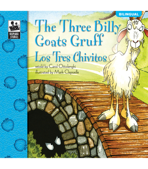 The Three Billy Goats Gruff: Los Tres Chivitos by Carol Ottolenghi