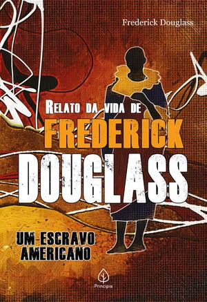 Relato da Vida de Frederick Douglass by Frederick Douglass