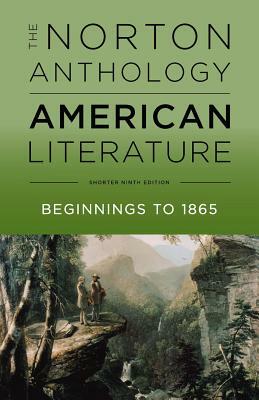 The Norton Anthology of American Literature: Shorter Ninth Edition, Vol. 1, Beginnings to 1865 by Robert S. Levine