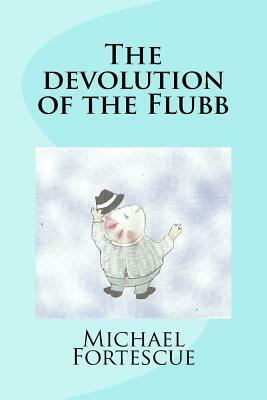 The devolution of the Flubb by Michael Fortescue