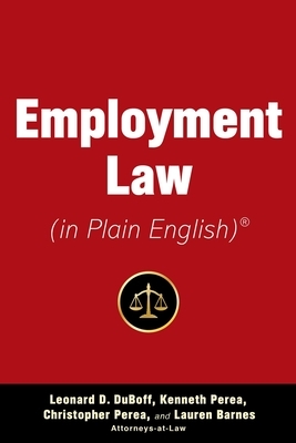 Employment Law (in Plain English) by Christopher Perea, Leonard D. DuBoff, Kenneth A. Perea