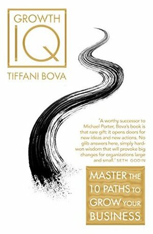 Growth IQ: Master the 10 Paths to Grow Your Business by Tiffani Bova