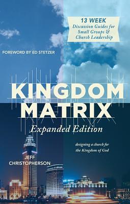 Kingdom Matrix: Designing a church for the Kingdom of God by Ed Stetzer, Jeff Christopherson, Jeff Christopherson