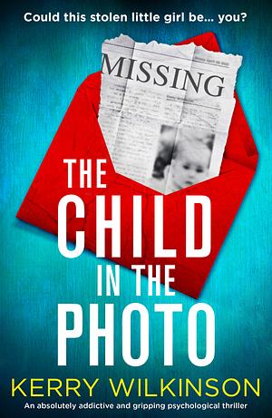 The Child in the Photo by Kerry Wilkinson