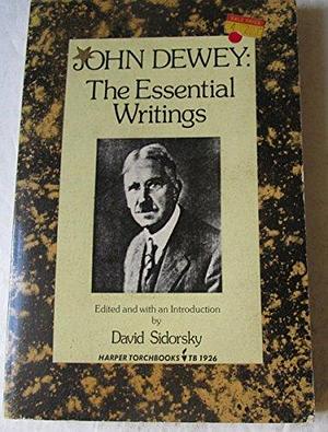 John Dewey: The Essential Writings by David Sidorsky