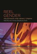 Reel Gender: Palestinian and Israeli Cinema by Katharina Galor, Sa'ed Atshan