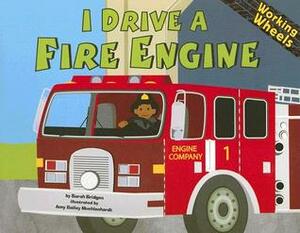 I Drive a Fire Engine by Sarah Bridges, Amy Bailey Muehlenhardt