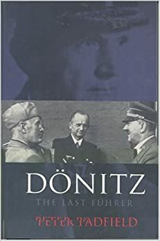 Dönitz: The Last Fuhrer by Peter Padfield