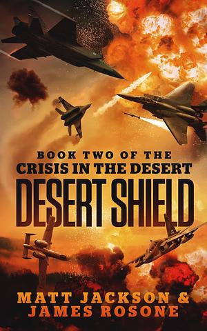 Desert Shield by Matt Jackson, Matt Jackson, James Rosone