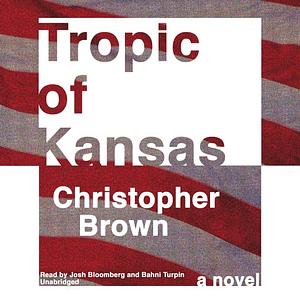 Tropic of Kansas by Christopher Brown