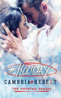 #Holiday: a hashtag series short story by Cambria Hebert