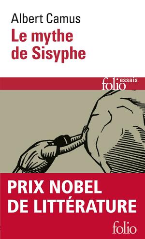 Le mythe de Sisyphe. Essai sur l'absurde by Albert Camus