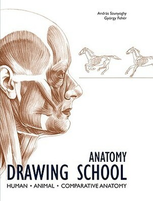 Anatomy Drawing School: Human, Animal, Comparative Anatomy by András Szunyoghy