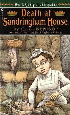 Death at Sandringham House: Her Majesty Investigates by C. C. Benison