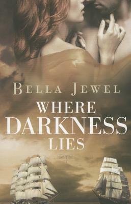 Where Darkness Lies by Bella Jewel