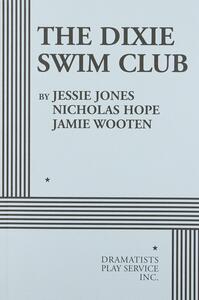 The Dixie Swim Club by Jamie Wooten, Nicholas C. Hope, Jessie Jones