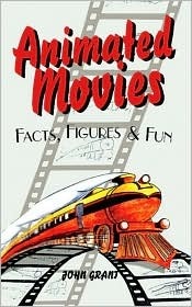 Animated Movies Facts, Figures & Fun by John Grant