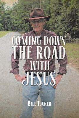 Coming Down the Road with Jesus by Bill Tucker