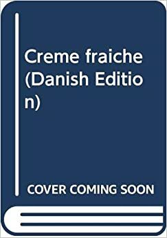 Creme Fraiche by Suzanne Brøgger