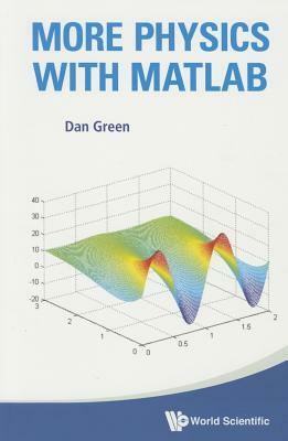 More Physics with MATLAB (with Companion Media Pack) by Daniel Green