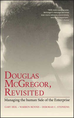 Douglas McGregor on Management: Revisiting the Human Side of the Enterprise by Gary Heil, Deborah C. Stephens, Warren Bennis