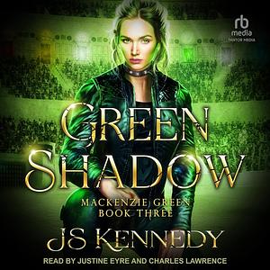 Green Shadow: Mackenzie Green Book 3 (Mackenzie Green Series) by J.S. Kennedy