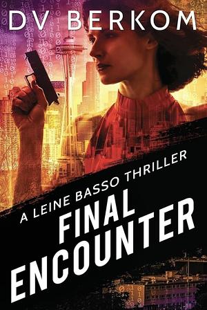 Final Encounter: A Leine Basso Thriller by D.V. Berkom