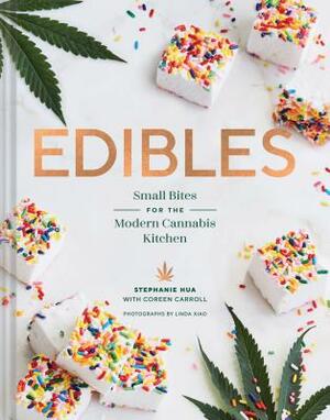 Edibles: Small Bites for the Modern Cannabis Kitchen (Weed-Infused Treats, Cannabis Cookbook, Sweet and Savory Cannabis Recipes by Stephanie Hua, Coreen Carroll