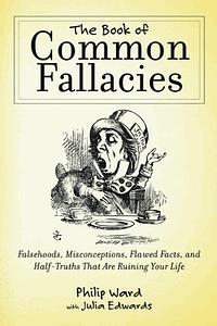 The Book of Common Fallacies by Julia Edwards, Philip Ward